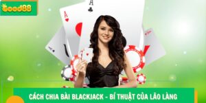 Cách chia bài Blackjack Good88