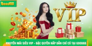 khuyến mãi siêu VIP Good88