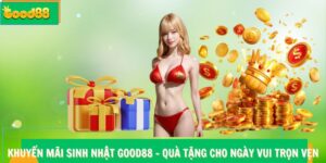 khuyến mãi sinh nhật Good88