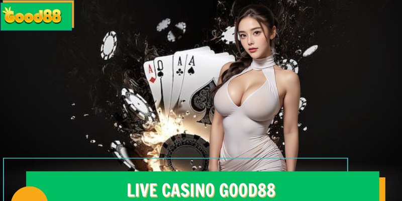 Live Casino Good88