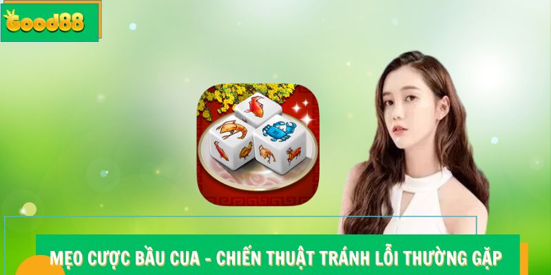 Mẹo cược Bầu Cua Good88
