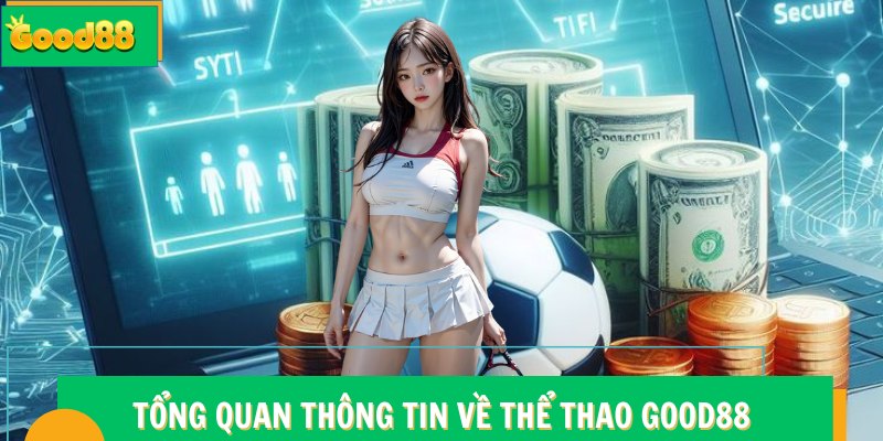 Tổng quan thông tin về thể thao Good88